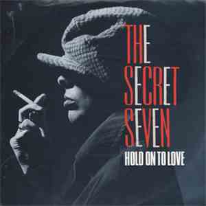 The Secret Seven - Hold On To Love / Up In Smoke
