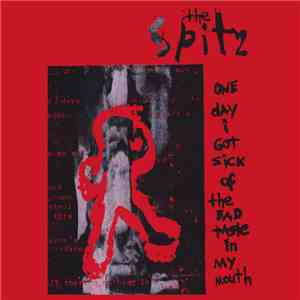 The Spitz - One Day I Got Sick Of The Bad Taste In My Mouth