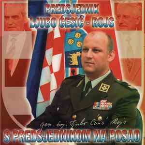 Various - Predsjednik Ljubo Ćesić - Rojs • S Predsjednikom Na Posao