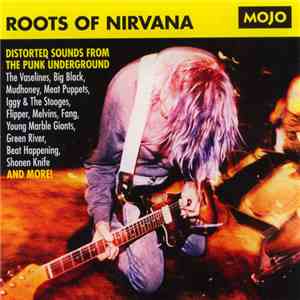 Various - Roots Of Nirvana (Distorted Sounds From The Punk Underground)