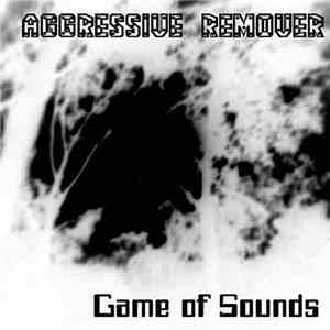 Aggressive Remover - Game Of Sounds
