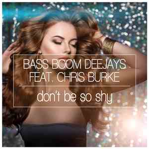 Bass Boom Deejays Feat. Chris Burke  - Don't Be So Shy