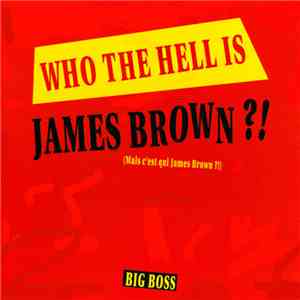 Big Boss - Who The Hell Is James Brown?!