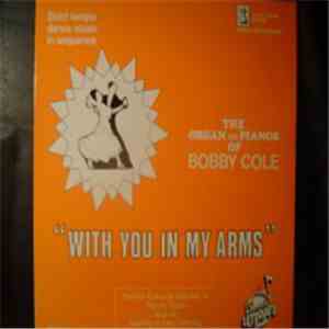 Bobby Cole - With You In My Arms