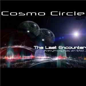 Cosmo Circle - The Last Encounter - Everything Has An End...