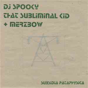 DJ Spooky That Subliminal Kid + Merzbow - Subsidia Pataphysica