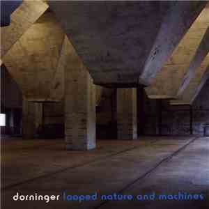 Dorninger - Looped Nature And Machines