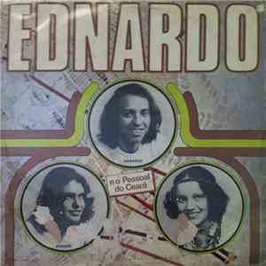 Ednardo E O Pessoal Do Ceará Com Tetty E Rodger Rogério - Ednardo E O Pessoal Do Ceará