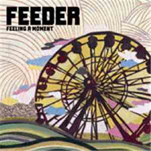 Feeder - Feeling A Moment