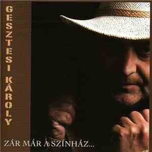 Gesztesi Károly - Zár Már A Színház