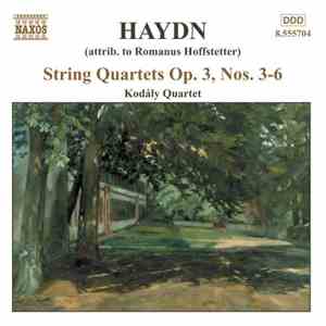 Haydn / Kodály Quartet - String Quartets Op. 3, Nos. 3-6 (Attrib. To Romanus Hoffstetter)