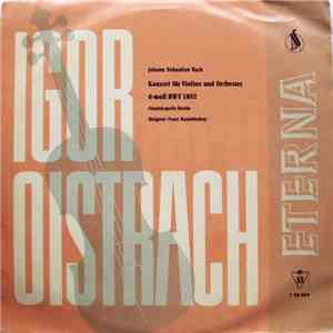 Johann Sebastian Bach - Igor Oistrach, Staatskapelle Berlin , Dirigent: Franz Konwitschny - Konzert Für Violine Und Orchester D-Moll BWV 1052