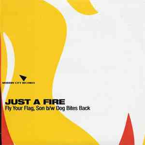 Just A Fire - Fly Your Flag, Son b/w Dog Bites Back