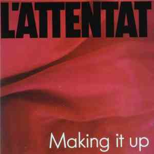 L'Attentat  - Making It Up