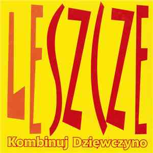 Leszcze - Kombinuj Dziewczyno