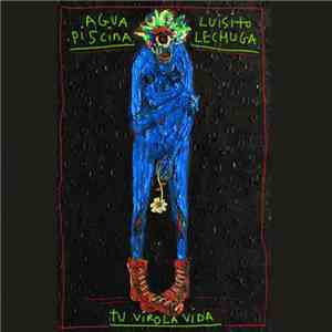 Lüisito Lechuga / Agua Piscina - Tu Virola Vida