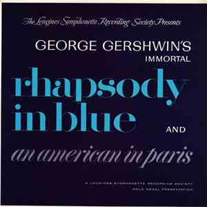 Longines Symphonette Recording Society - George Gershwin's Immortal Rhapsody In Blue And An American In Paris