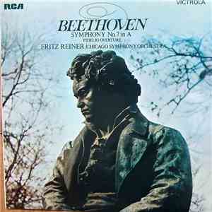 Ludwig van Beethoven, Fritz Reiner, The Chicago Symphony Orchestra - Symphony No. 7 In A, Op. 92 - Fidelio Overture Op. 72b