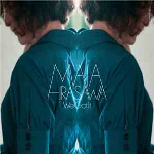 Maia Hirasawa - We Got It