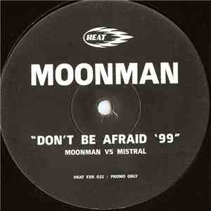 Moonman - Don't Be Afraid '99 (Mistral Remix)
