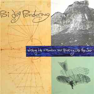 Poi Dog Pondering - Wishing Like A Mountain And Thinking Like The Sea