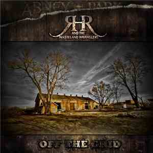 Ranch Hand Robbie And The Wasteland Wranglers - Off The Grid