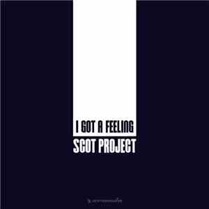 Scot Project - U (I Got A Feeling)