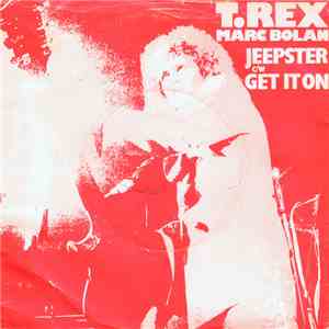 T. Rex, Marc Bolan - Jeepster / Get It On