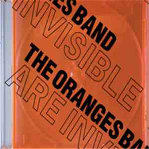 The Oranges Band - Are Invisible