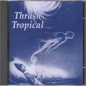Thrash Tropical - Thrash Tropical