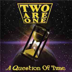 Two Are One - A Question Of Time