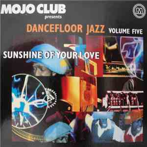 Various - Mojo Club Presents Dancefloor Jazz Volume Five (Sunshine Of Your Love)