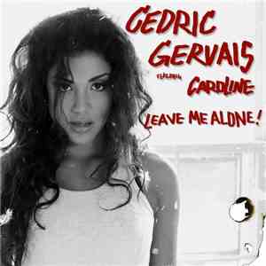 Cedric Gervais Featuring Caroline - Leave Me Alone