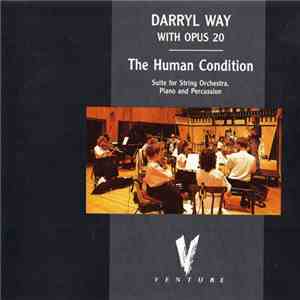 Darryl Way With Opus 20 - The Human Condition (Suite For String Orchestra, Piano And Percussion)