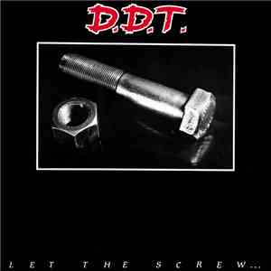 D.D.T.  - Let The Screw