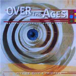 Dick Le Mair & Friends - Over The Ages (Relaxation For The Human Spirit)
