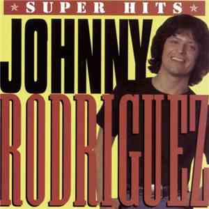 Johnny Rodriguez  - Super Hits