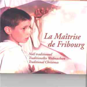 La Maîtrise De Fribourg - Noël Traditionnel - Traditionelles Weihnachten - Traditional Christmas