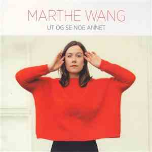 Marthe Wang - Ut Og Se Noe Annet
