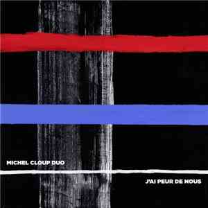 Michel Cloup Duo - J'ai Peur De Nous