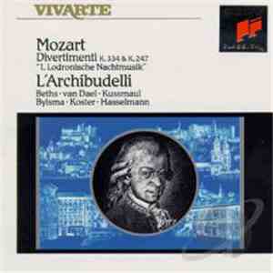 Mozart, L'Archibudelli, Beths, van Dael, Kussmaul, Bylsma, Koster, Hasselmann - Divertimenti K.334 & K.247 "1. Lodronische Nachtmusik"