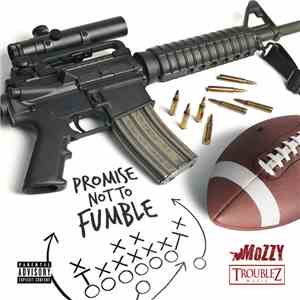 Mozzy, Troublez - Promise Not To Fumble