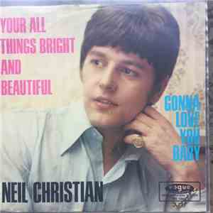 Neil Christian  - You're All Things Bright And Beautiful