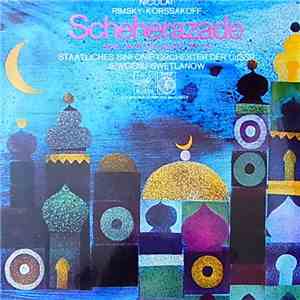 Nikolai Rimsky-Korsakov - U.S.S.R. Symphony Orchestra - Yevgeni Svetlanov - "Scheherazade" Symphonic Suite After "Arabian Nights", Op. 35