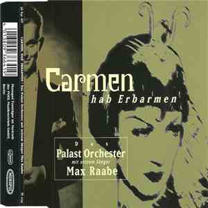 Palast Orchester Mit Seinem Sänger Max Raabe - Carmen, Hab' Erbarmen