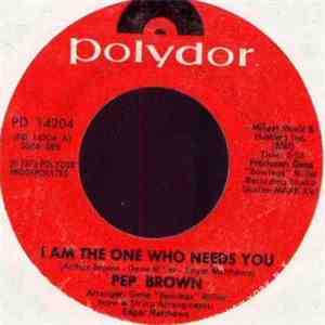Pep Brown - I Am The One Who Needs You / Don't Blame Me