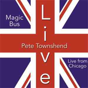 Pete Townshend - Magic Bus - Live From Chicago