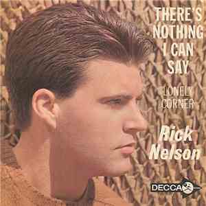 Rick Nelson - There's Nothing I Can Say / Lonely Corner