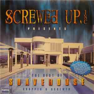 Screwed Up Inc. - The Best Of Suavehouse - Chopped & Screwed