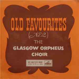 The Glasgow Orpheus Choir - Old Favourites No.2